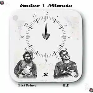 Picture for song 'Tizi prince - Under 1 minute ft E.I' by artist 'Tizi prince'