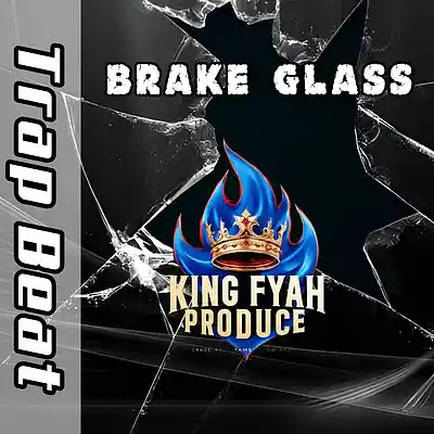 Picture for song 'Brake Glass - Trap Beat' by artist 'King Fyah produce'