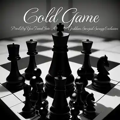 Picture for song 'COLD GAME' by artist 'YOU-TUNED-INTO-A-GODDAM-STOOPID-SWAGG-EXCLUSIVE'