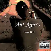 Picture for song 'Have Dat' ' by artist 'Ant Agurz'