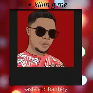 Picture for song 'Astvistic badboy_killing me.mp3' by artist 'Astvistic bad boy'