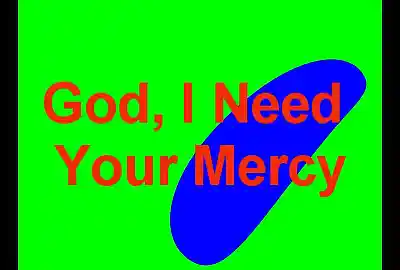 Song picture of 'God, I need Your Mercy'