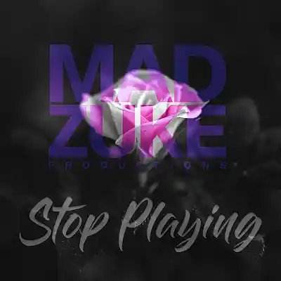 Picture for song 'Stop Playing' by artist 'Mad Zuke'