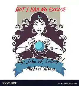 Picture for song 'BUT I HAD NO EXCUSE NEW' by artist 'Michael M. Silvers'