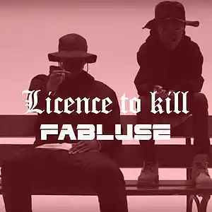 Picture for song 'LICENCE TO KILL' by artist 'Fabluse'