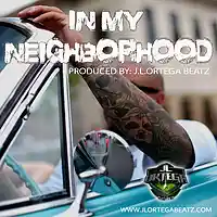 Picture for song 'In My Neighborhood * jlortegabeatz.com' by artist 'JL Ortega Beatz'