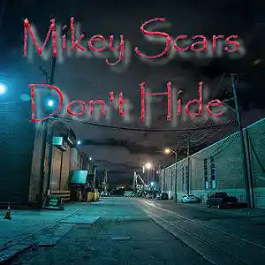 Picture for song 'Dont Hide pre master' by artist 'Mikey Scars'