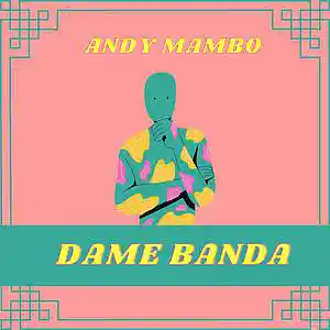 Picture for song 'Dame Banda By Andy Mambo (Dembow)' by artist 'Andy mambo'
