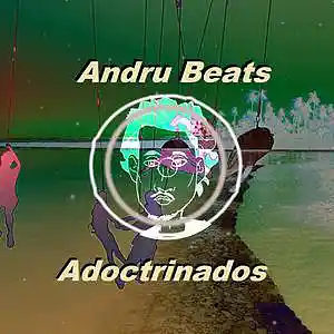 Picture for song 'Adoctrinados' by artist 'Andru Beats'