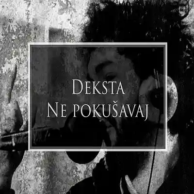 Picture for song 'Deksta - Ne pokusavaj (Miladin Sobic Sample)' by artist 'Deksta'