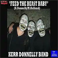 Picture for song ' Feed the Beast Baby(KDonnelly M Holland)' by artist 'Kerr Donnelly Band'