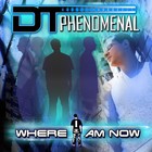 Picture for song 'Where I Am Now Remix' by artist 'D.T. Phenomenal'