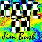 Picture for song 'Rave On' by artist 'Jim Bush'