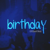 Picture for song 'birthday' by artist 'LOUDpack Beatz'