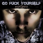 Picture for song 'Go F*** Your Self (Remixed)' by artist 'MixSpirit'