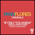 Picture for song 'If Only You Knew (Original)' by artist 'Ryan Flores'