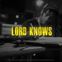 Picture for song '*New*Lord Knows' by artist 'VahhaBeatz'