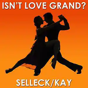 Picture for song 'Isn't Love Grand3' by artist 'Selleck and KAY'