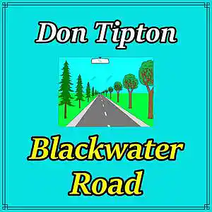 Picture for song 'Black Water Road-demo' by artist 'Don Tipton'
