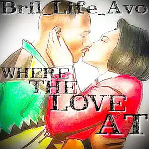 Picture for song 'WHERE THE LOVE AT' by artist 'BriL-LifeAvo'