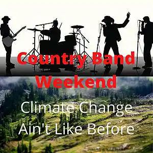 Picture for song 'Climate Change Ain't Like Before' by artist 'Country Band Weekend'