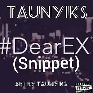 Picture for song 'Taunyiks-dear ex (snippet)' by artist 'Taunyiks'