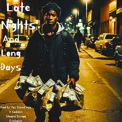 Picture for song 'LATE NIGHTS LONG DAYS - MASTRE' by artist 'YOU-TUNED-INTO-A-GODDAM-STOOPID-SWAGG-EXCLUSIVE'