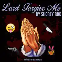 Picture for song 'Lord Forgive Me - Shorty Roc' by artist 'ShortyRocNYC'