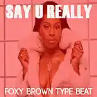 Picture for song 'Say U Really - Foxy Brown/ Lil Kim type beat' by artist 'maseedproductions'