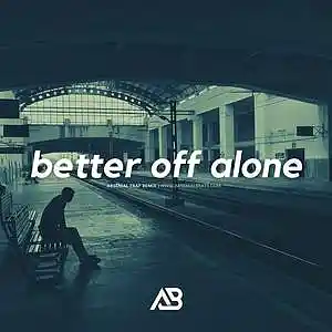 Picture for song 'Alice Deejay - Better Off Alone (Trap Remix)' by artist 'Arsenial Beats'