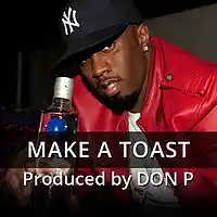 Picture for song 'Make a Toast ft. Pablo (FREE DL)' by artist 'DON P'