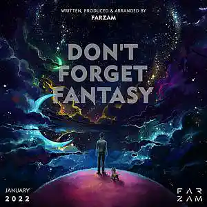 Picture for song 'Don't Forget Fantasy' by artist 'FARZAM'