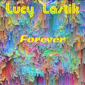 Picture for song 'Forever' by artist 'Lucy Lastik'