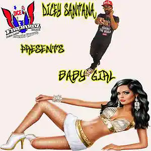 Picture for song 'BabyGirl By Dicey Santana' by artist 'Dice1Up FireByrdZ Music Group'