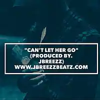 Picture for song 'Cant Let Her Go (Prod By JBreezz)' by artist 'JBreezzBeatz'