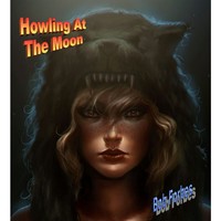 Picture for song 'Howling At The Moon' by artist 'Bob Forbes'