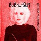 Picture for song 'Red Alert' by artist 'BUB-L-GUM'