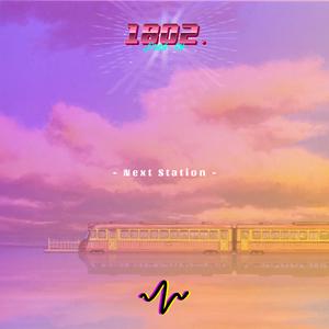 Picture for song 'Next Station' by artist 'EIGHTEEN02'