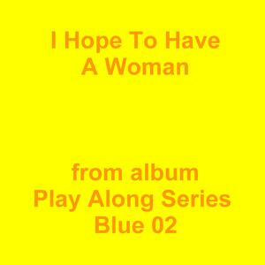 Picture for song 'I Hope To Have A Woman' by artist 'Jean-Marc Lozach'