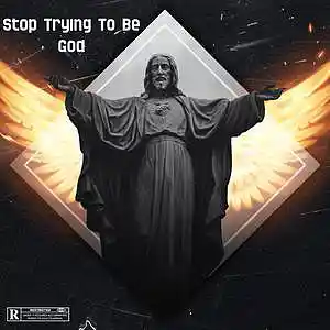 Picture for song 'Stop Trying To Be God' by artist 'KEVINBDOPE'