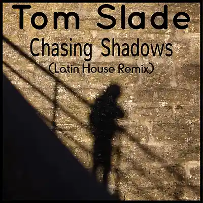 Picture for song 'Chasing Shadows (Latin House Remix)' by artist 'Tom Slade'