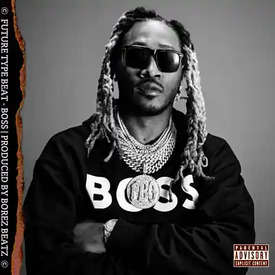 Picture for song 'Future Type Beat - BOSS (BUY 1 GET 2 FREE)' by artist 'Borez Beatz'