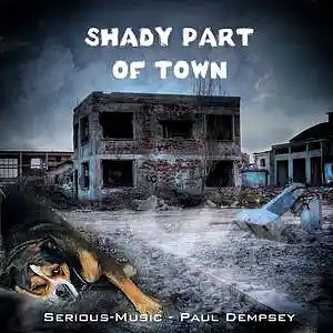 Picture for song 'Shady Part Of Town feat. Paul Dempsey' by artist 'Serious-Music (Germany)'