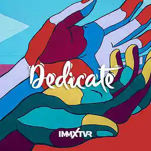 Picture for song 'Dedicate' by artist 'IMMXTVR'