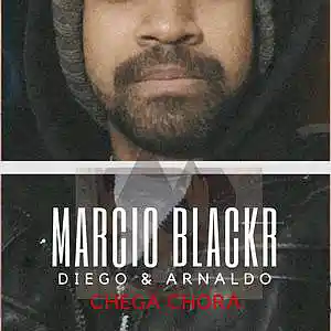 Picture for song 'Márcio Blackr - Diego & Arnaldo - Chega Chora' by artist 'Marcio Blackr'