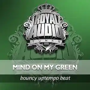 Picture for song 'MIND ON MY GREEN .: (Buy 1 Get 4 Free) :.' by artist 'ROYAL AUDIO TUNES'