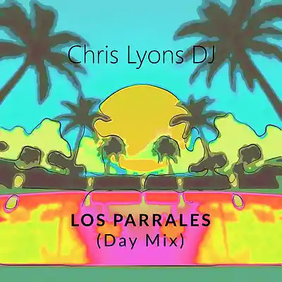 Picture for song 'Los Parrales (Day Mix)' by artist 'Chris Lyons DJ'