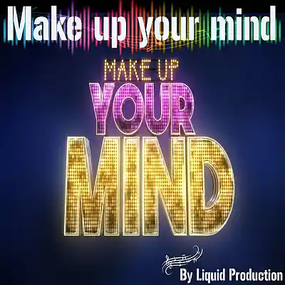 Picture for song 'Make up your mind' by artist 'Liquidprod'