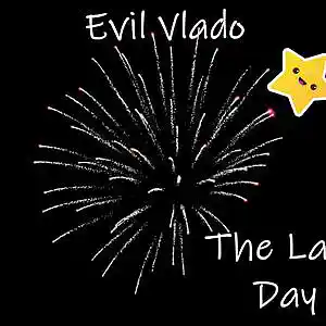 Picture for song 'Evil Vlado - The Last Day' by artist 'Evil Vlado'