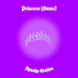 Picture for song 'Princess (Demo)' by artist 'Ayesha Erotica'